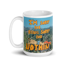 Load image into Gallery viewer, Sorry 4 Nothin'