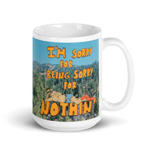 Load image into Gallery viewer, Sorry 4 Nothin'