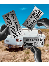 Load image into Gallery viewer, I Ain’t Afraid to Swap Paint
